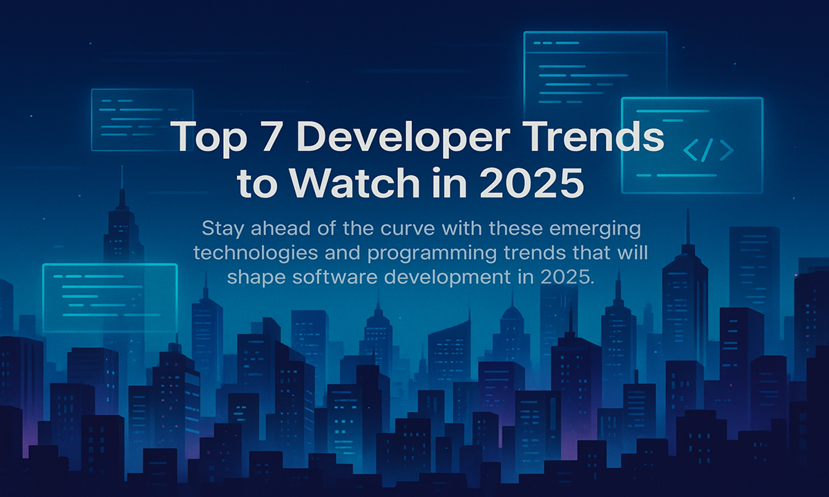 Top 7 Developer Trends to Watch in 2025